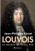 Louvois le double de Louis XIV
