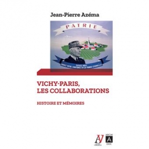 Vichy-Paris, les collaborations: Histoire et mémoire