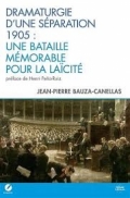 Dramaturgie d’une séparation 1905: Une bataille mémorable pour la laïcité