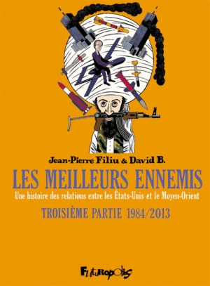 Les meilleurs ennemis: Une histoire des relations entre les États-Unis et le Moyen-Orient, troisième partie 1984/2013