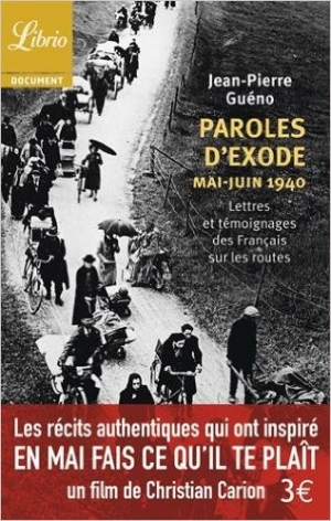Paroles d’exode mai-juin 1940: lettres et témoignages des Français sur les routes