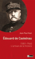 Edouard de Castelnau, l’artisan de la victoire