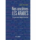 Nos ancêtres les Arabes: Ce que notre langue leur doit