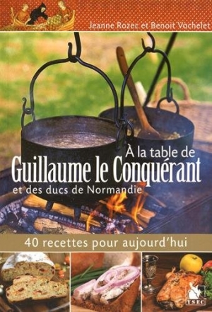 A la table de Guillaume le Conquérant et des ducs de Normandie