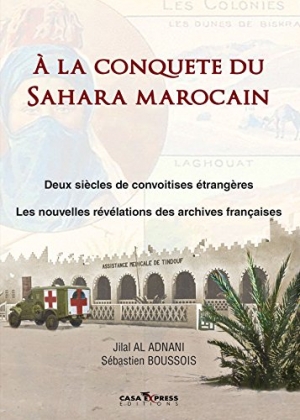 À la conquête du Sahara marocain : Deux siècles de convoitises étrangères