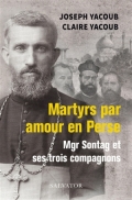 Martyrs par amour en Perse: Mgr Sontag et ses trois compagnons