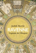 Ravenne: capitale de l’Empire, creuset de l’Europe