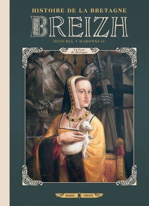 Histoire de la Bretagne Breizh 6, Anne de Bretagne