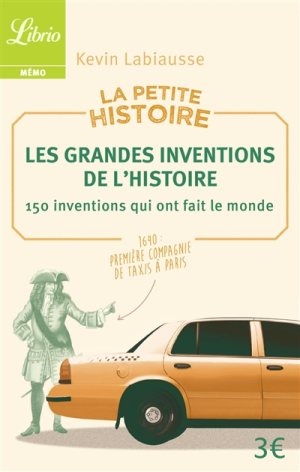 Les grandes inventions de l’histoire: 150 inventions qui ont fait le monde