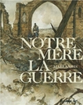 Notre Mère la Guerre : Le récit complet