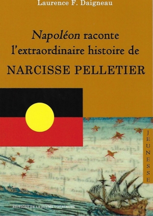 Napoléon raconte l’extraordinaire de Narcisse Pelletier