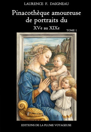 Pinacothèque amoureuse de portraits du XVe au XIXe, tome 1