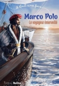 Marco Polo: Le voyageur émerveillé