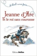 Il était une fois Jeanne d'Arc et le roi sans couronne