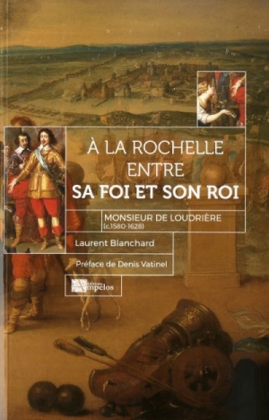 À La Rochelle entre sa foi et son roi