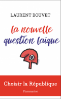 La nouvelle question laïque: choisir la République