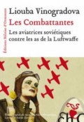 Les combattantes: Les aviatrices soviétiques contre les as de la Luftwaffe