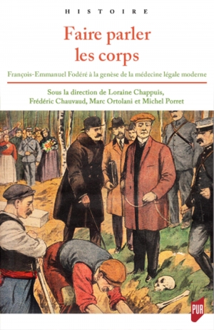 Faire parler les corps: François-Emmanel Fodéré à la genèse de la médecine légale moderne