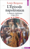 Nouvelle Histoire de la France contemporaine, tome 4 : L'épisode napoléonien, aspects intérieurs, 1799-1815