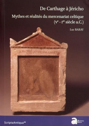 De Carthage à Jéricho: Mythes et réalités du mercenariat celtique (Ve-Ier siècle a. C.)