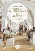 Juifs et musulmans en Algérie VIIe-XXe siècle