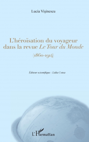 L’héroïsation du voyageur dans la revue Le tour du monde (1860-1914)