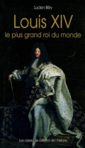 Louis XIV : Le plus grand roi du monde