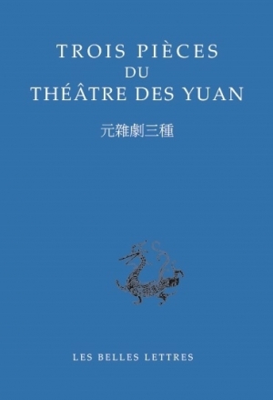 Trois pièces du théâtre des Yuan