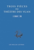 Trois pièces du théâtre des Yuan