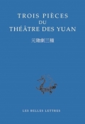 Trois pièces du théâtre des Yuan