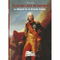 Le maréchal Bessières: Le Bayard de la Grande Armée