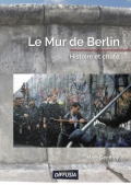 Le mur de Berlin: Histoire et chute