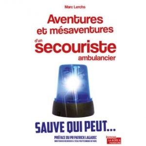 Aventures et mésaventures d’un secouriste ambulancier