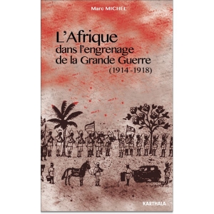 L’Afrique dans l’engrenage de la Grande Guerre