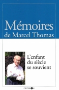 Mémoires de Marcel Thomas: L’enfant du siècle se souvient