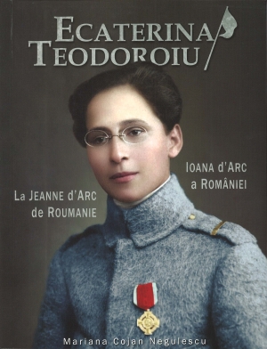 Ecaterina Teodoroiu : La Jeanne d'Arc de Roumanie