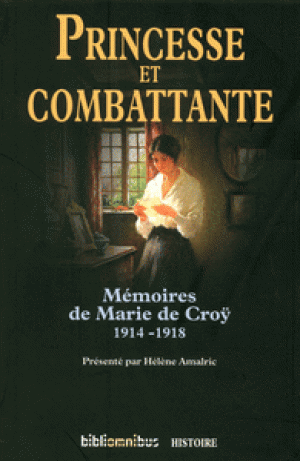 Princesse et combattante: Souvenirs de la Princesse Marie de Croÿ