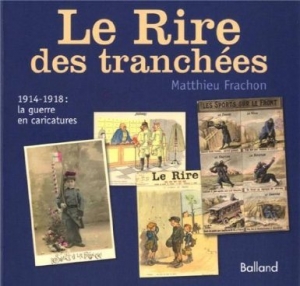 Le Rire des tranchées, 1914-1918 la guerre en caricatures