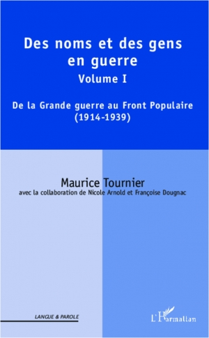 Des noms et des gens en guerre, volume 1 De la Grande guerre au Front populaire