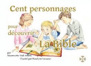 Cent personnages pour découvrir la Bible