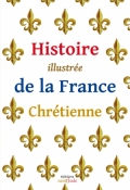 Histoire illustrée de la France chrétienne