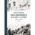 Nous étions des hommes malgré la guerre 1914-1919