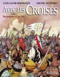 Avec les croisés, tome 1 Des origines à l’an 1162