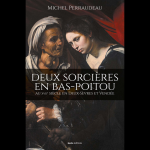 Deux sorcières en Bas-Poitou: au XVIIIe siècle en Deux-Sèvres et Vendée