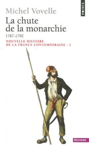 Nouvelle Histoire de la France contemporaine, tome 1 : La chute de la monarchie, 1787-1792