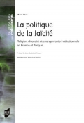 La politique de la laïcité: Religion, diversité et changements institutionnels en France et Turquie