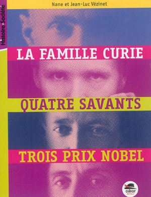 La famille Curie : quatre savants, trois prix nobels