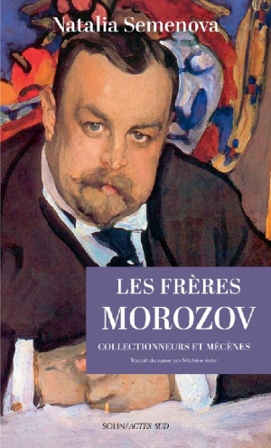 Les frères Morozov: collectionneurs et mécènes