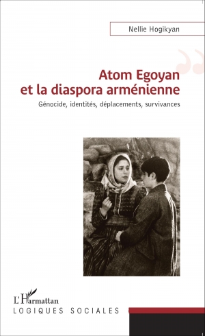 Atom Egoyan  et la diaspora arménienne : génocide, identités, déplacements, survivances