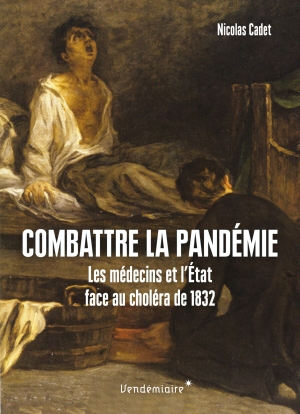 Combattre la pandémie: Les médecins et l’État face au choléra de 1832